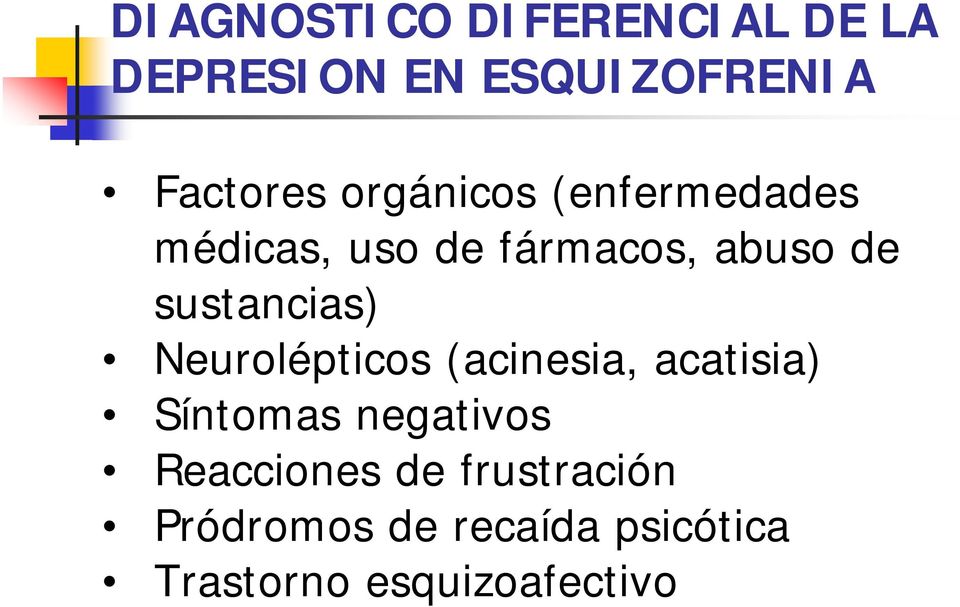 sustancias) Neurolépticos (acinesia, acatisia) Síntomas negativos