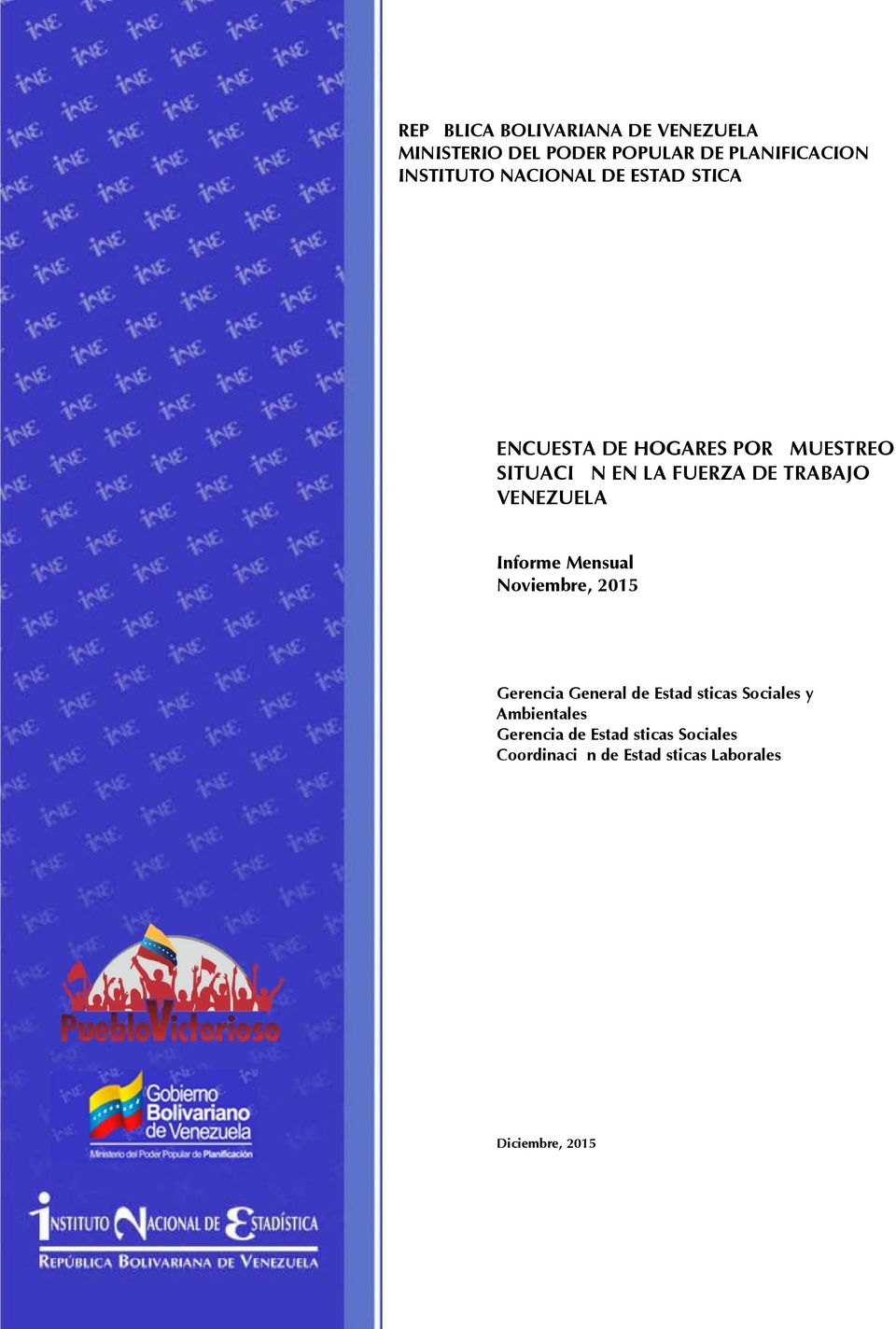 VENEZUELA Informe Mensual Noviembre, 2015 Gerencia General de Estadísticas Sociales y