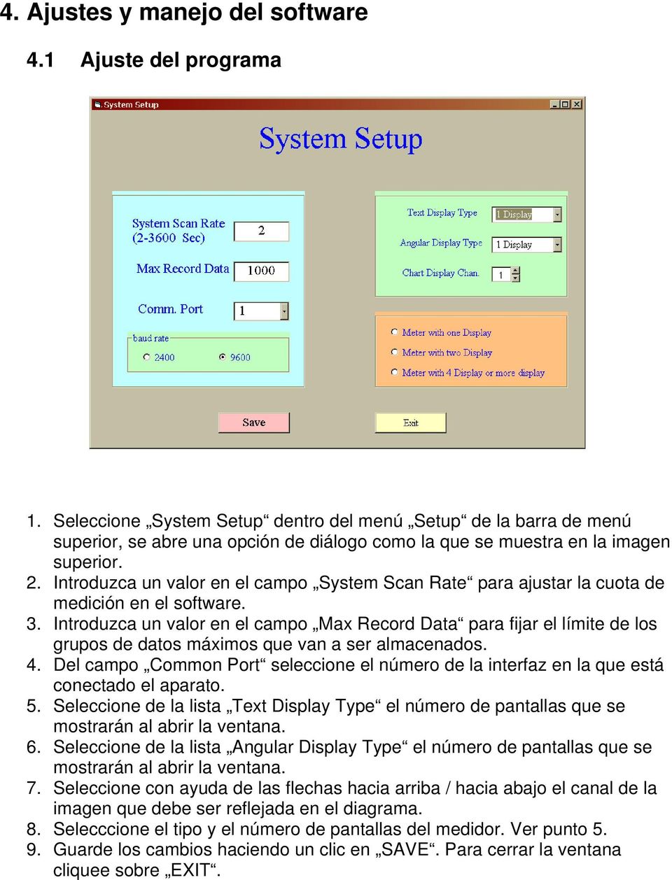 Introduzca un valor en el campo System Scan Rate para ajustar la cuota de medición en el software. 3.