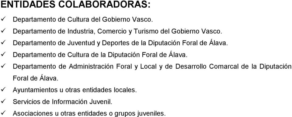Departamento de Juventud y Deportes de la Diputación Foral de Álava.