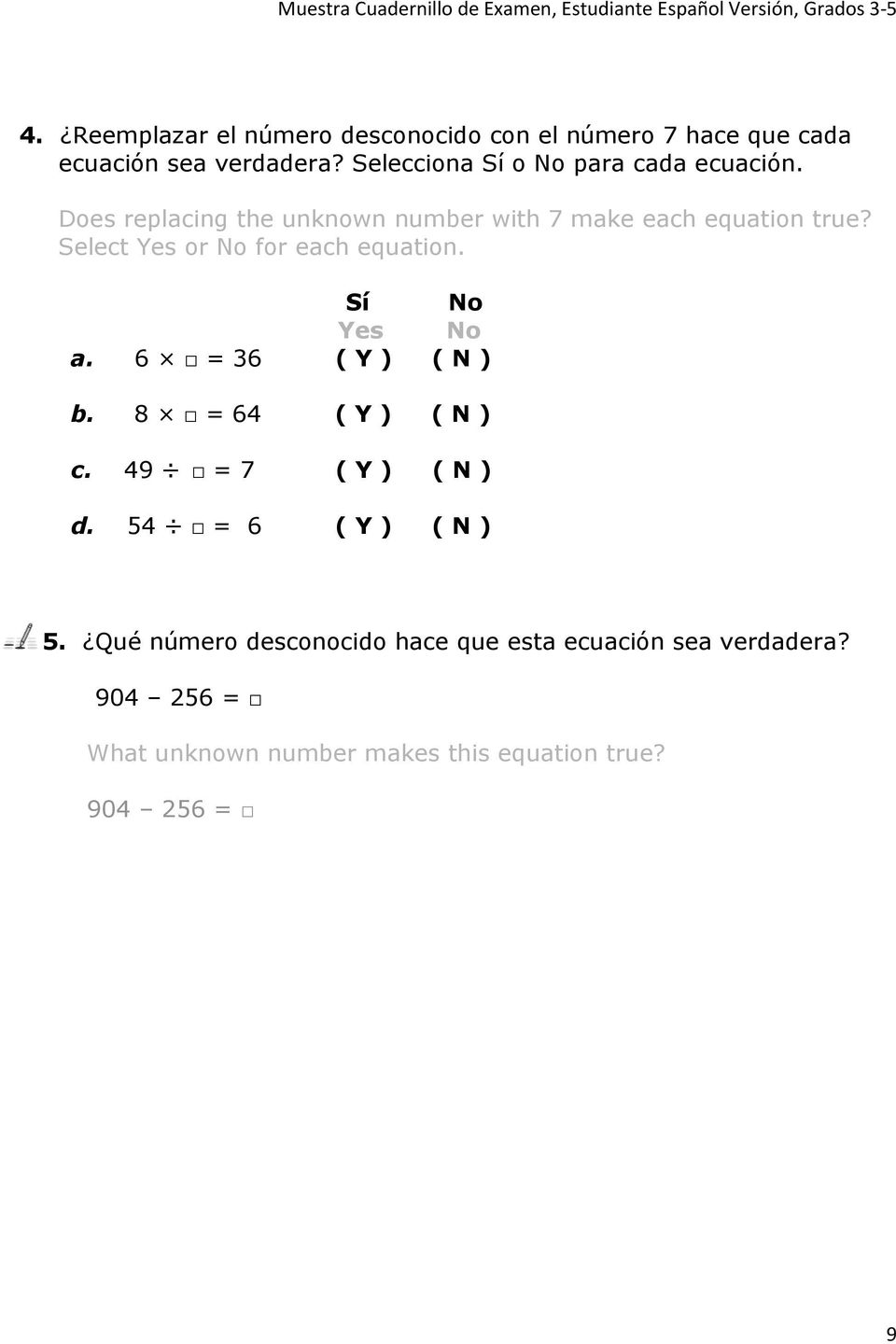 Select Yes or No for each equation. Sí No Yes No a. 6 = 36 ( Y ) ( N ) b. 8 = 64 ( Y ) ( N ) c.