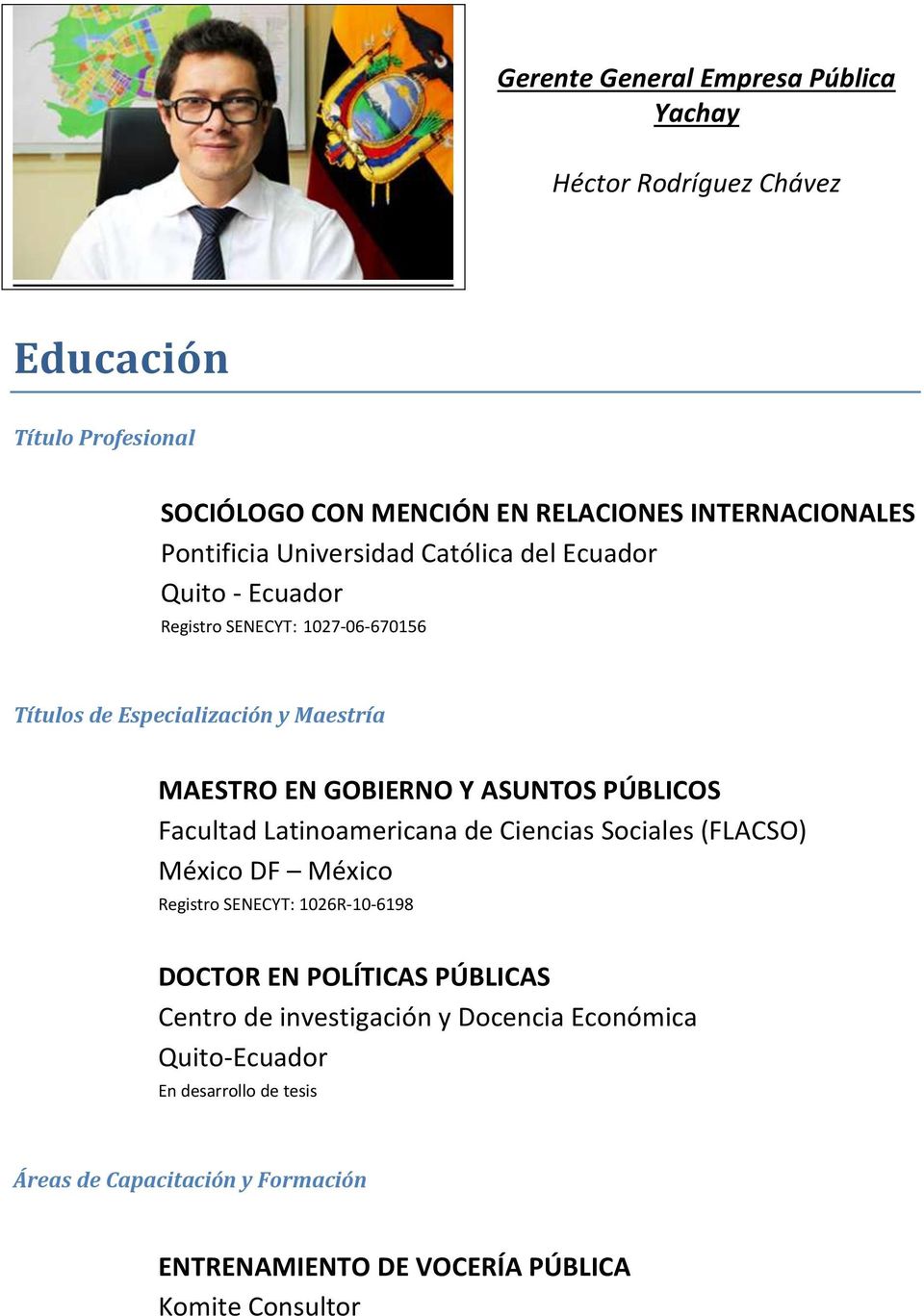 Facultad Latinoamericana de Ciencias Sociales (FLACSO) México DF México Registro SENECYT: 1026R-10-6198 DOCTOR EN POLÍTICAS PÚBLICAS Centro