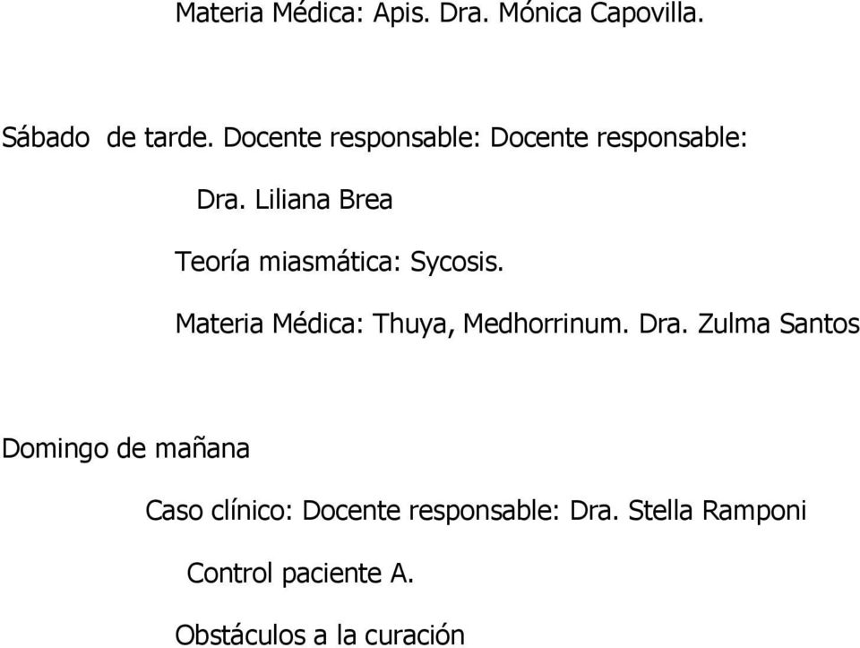 Liliana Brea Teoría miasmática: Sycosis. Materia Médica: Thuya, Medhorrinum. Dra.