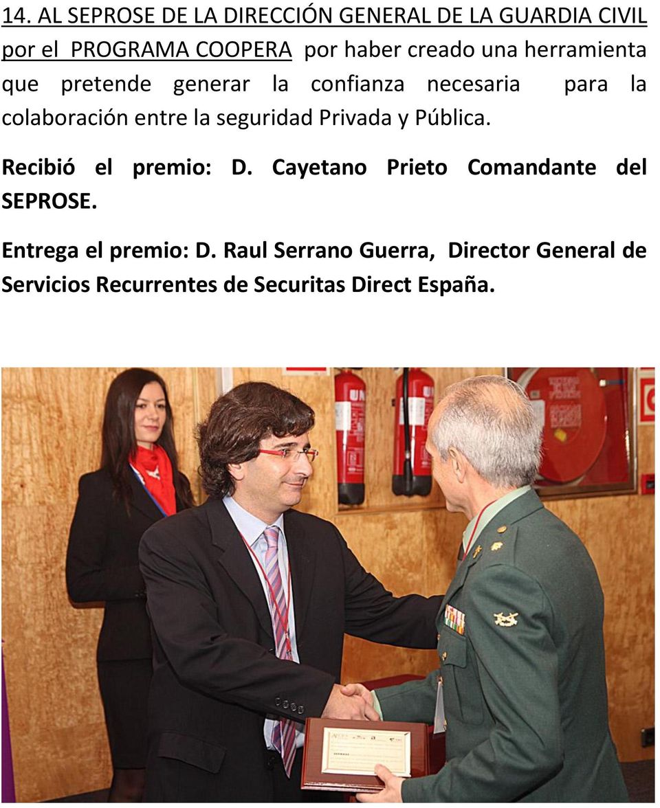 seguridad Privada y Pública. Recibió el premio: D. Cayetano Prieto Comandante del SEPROSE.
