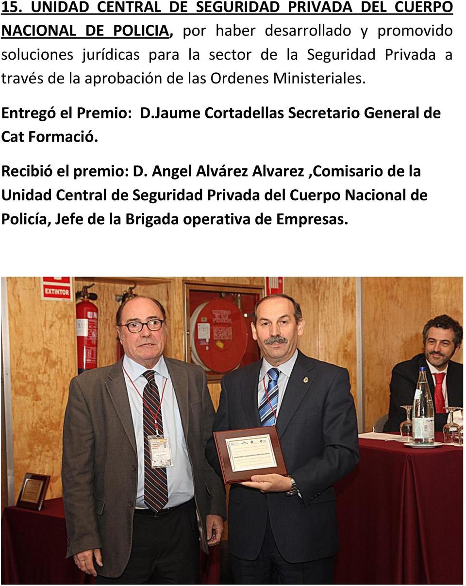 Entregó el Premio: D.Jaume Cortadellas Secretario General de Cat Formació. Recibió el premio: D.