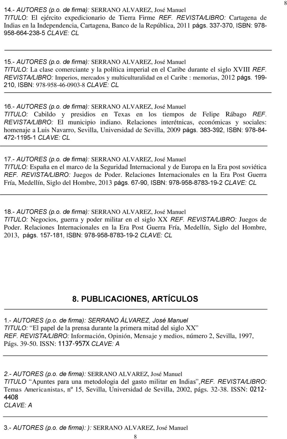 de la República, 2011 págs. 337-370, ISBN: 978-958-664-238-5 CLAVE: CL 8 15.- AUTORES (p.o.