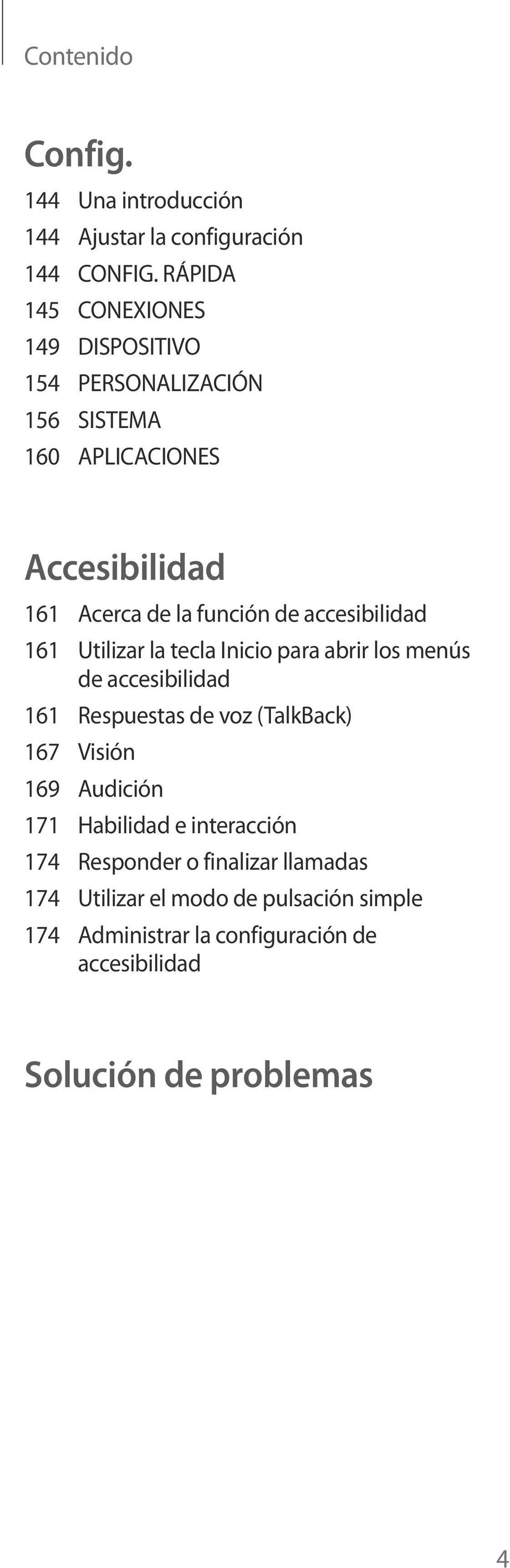 accesibilidad 161 Utilizar la tecla Inicio para abrir los menús de accesibilidad 161 Respuestas de voz (TalkBack) 167 Visión 169