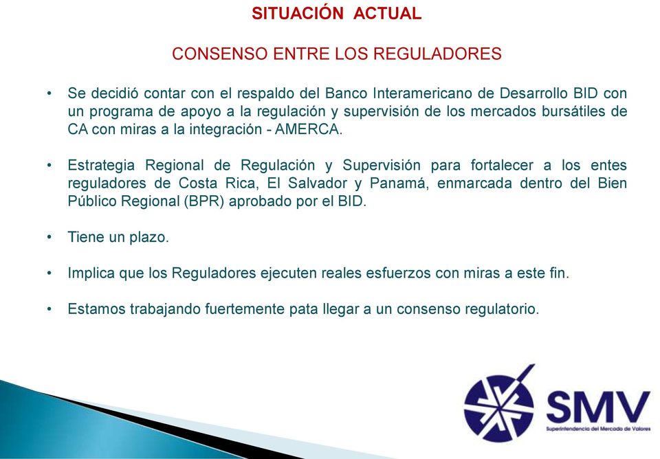 Estrategia Regional de Regulación y Supervisión para fortalecer a los entes reguladores de Costa Rica, El Salvador y Panamá, enmarcada dentro del Bien