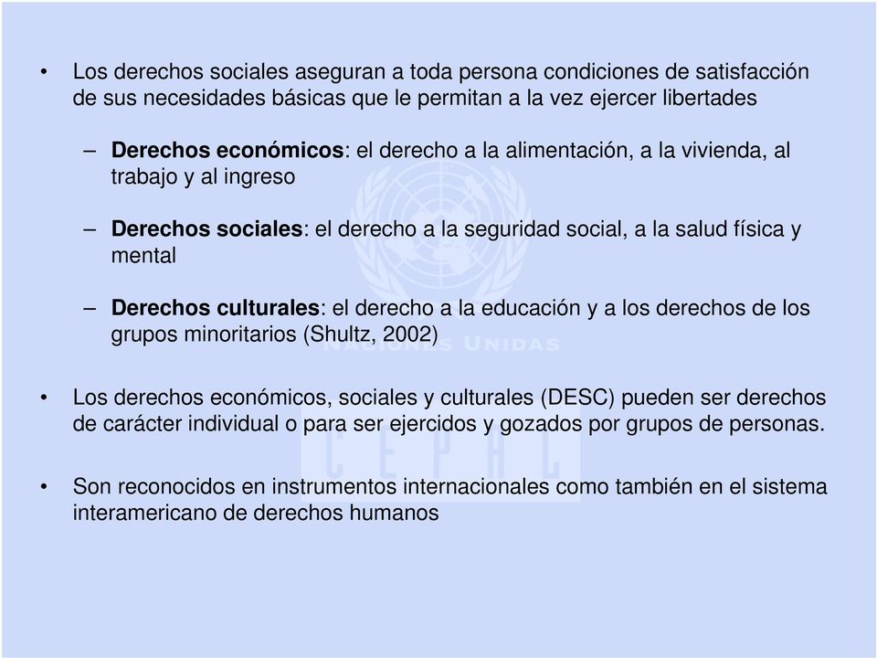 derecho a la educación y a los derechos de los grupos minoritarios (Shultz, 2002) Los derechos económicos, sociales y culturales (DESC) pueden ser derechos de carácter