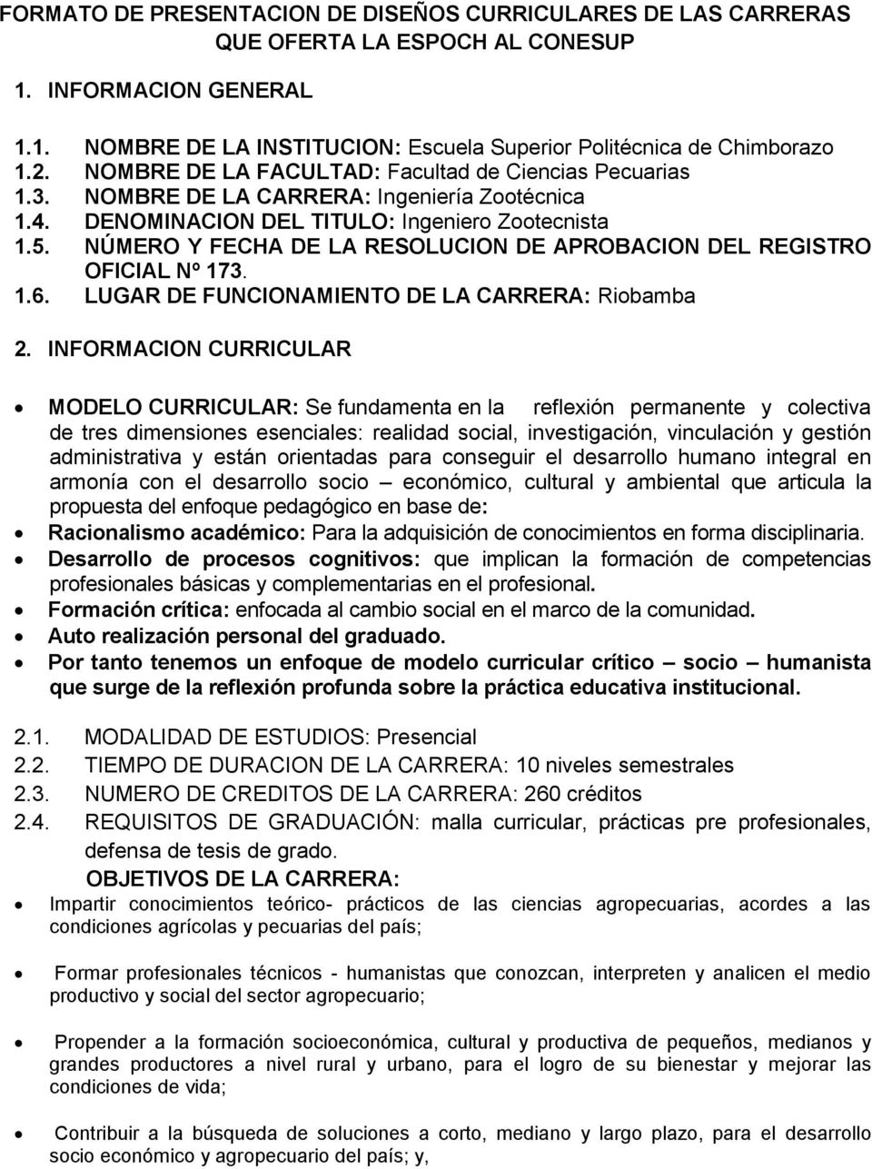 NÚMERO Y FECHA DE LA RESOLUCION DE APROBACION DEL REGISTRO OFICIAL Nº 173. 1.6. LUGAR DE FUNCIONAMIENTO DE LA CARRERA: Riobamba 2.