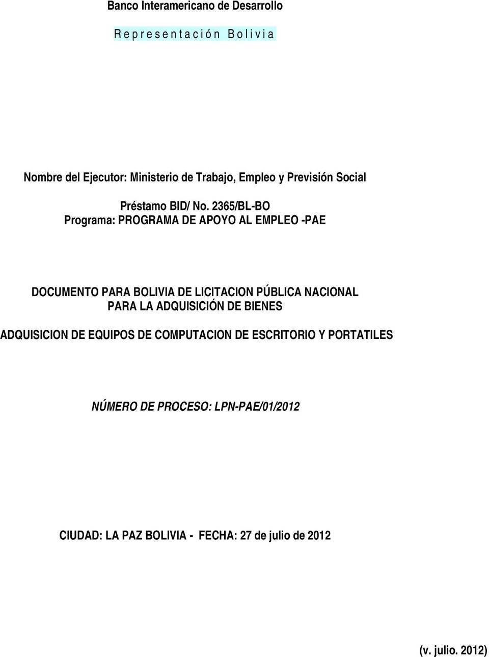 2365/BL-BO Programa: PROGRAMA DE APOYO AL EMPLEO -PAE DOCUMENTO PARA BOLIVIA DE LICITACION PÚBLICA NACIONAL PARA