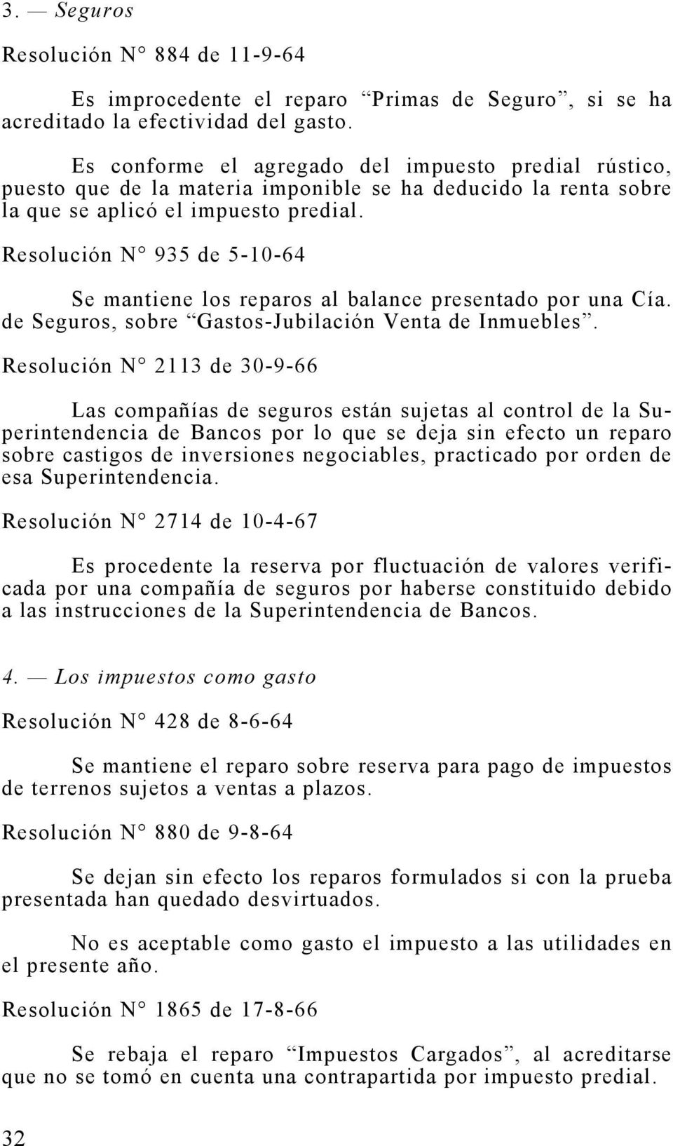 Resolución N 935 de 5-10-64 Se mantiene los reparos al balance presentado por una Cía. de Seguros, sobre Gastos-Jubilación Venta de Inmuebles.