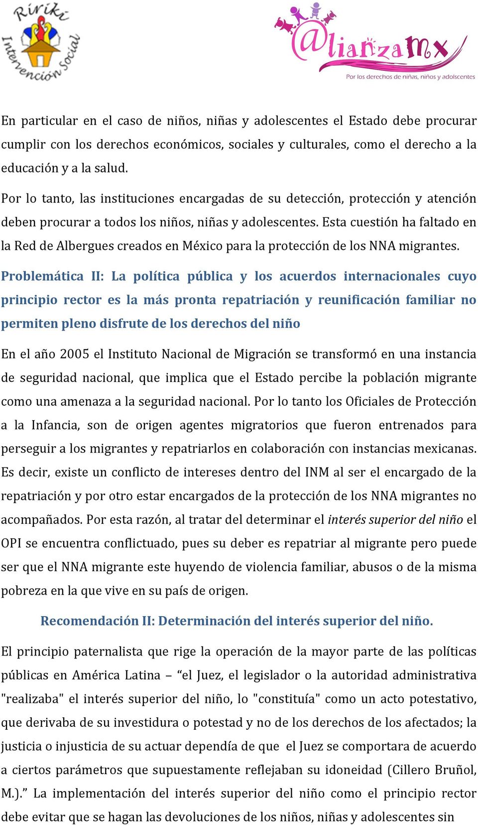 Esta cuestión ha faltado en la Red de Albergues creados en México para la protección de los NNA migrantes.