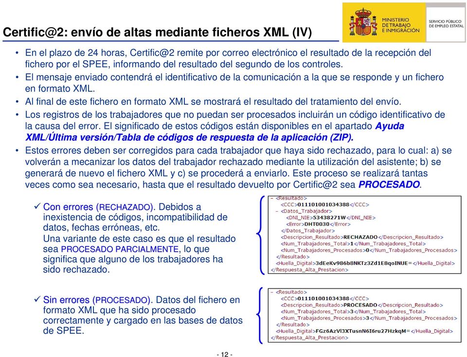Al final de este fichero en formato XML se mostrará el resultado del tratamiento del envío.