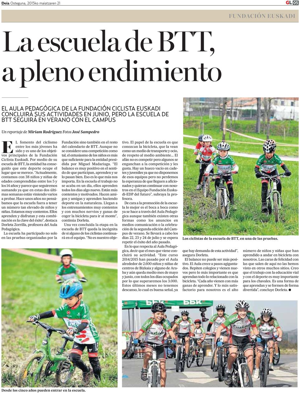 Fundación Ciclista Euskadi. Por medio de su escuela de BTT, la entidad ha conseguido que este deporte ocupe el lugar que se merece.
