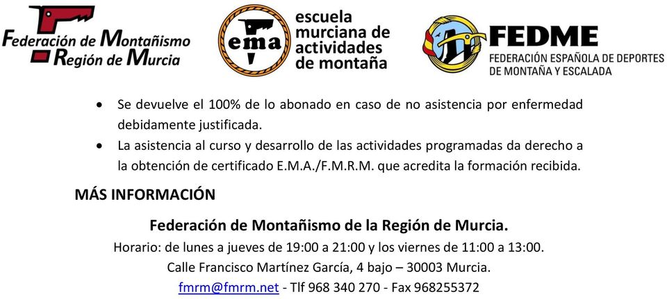A./F.M.R.M. que acredita la formación recibida. MÁS INFORMACIÓN Federación de Montañismo de la Región de Murcia.