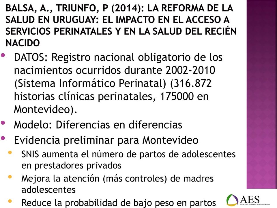 Modelo: Diferencias en diferencias Evidencia preliminar para Montevideo SNIS aumenta el número de partos