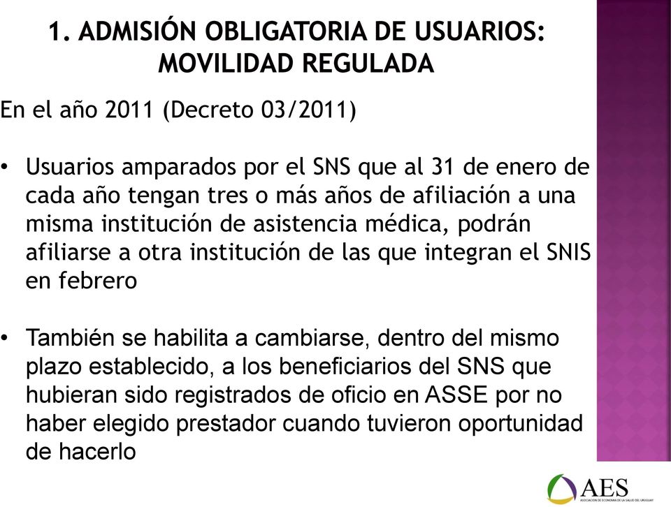 el SNIS en febrero También se habilita a cambiarse, dentro del mismo plazo establecido, a los beneficiarios del SNS