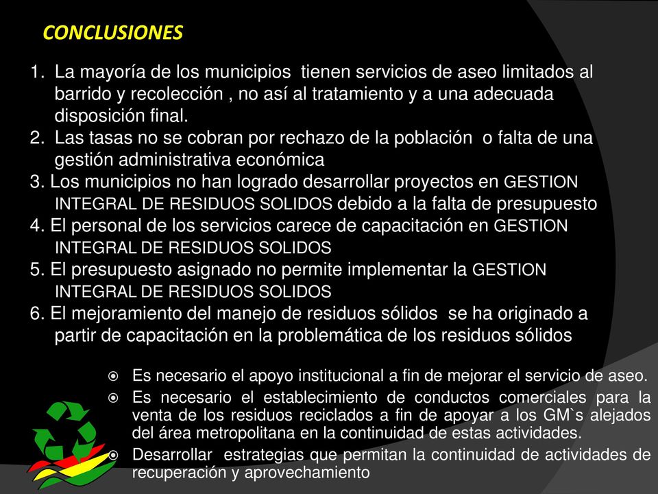 Los municipios no han logrado desarrollar proyectos en GESTION INTEGRAL DE RESIDUOS SOLIDOS debido a la falta de presupuesto 4.