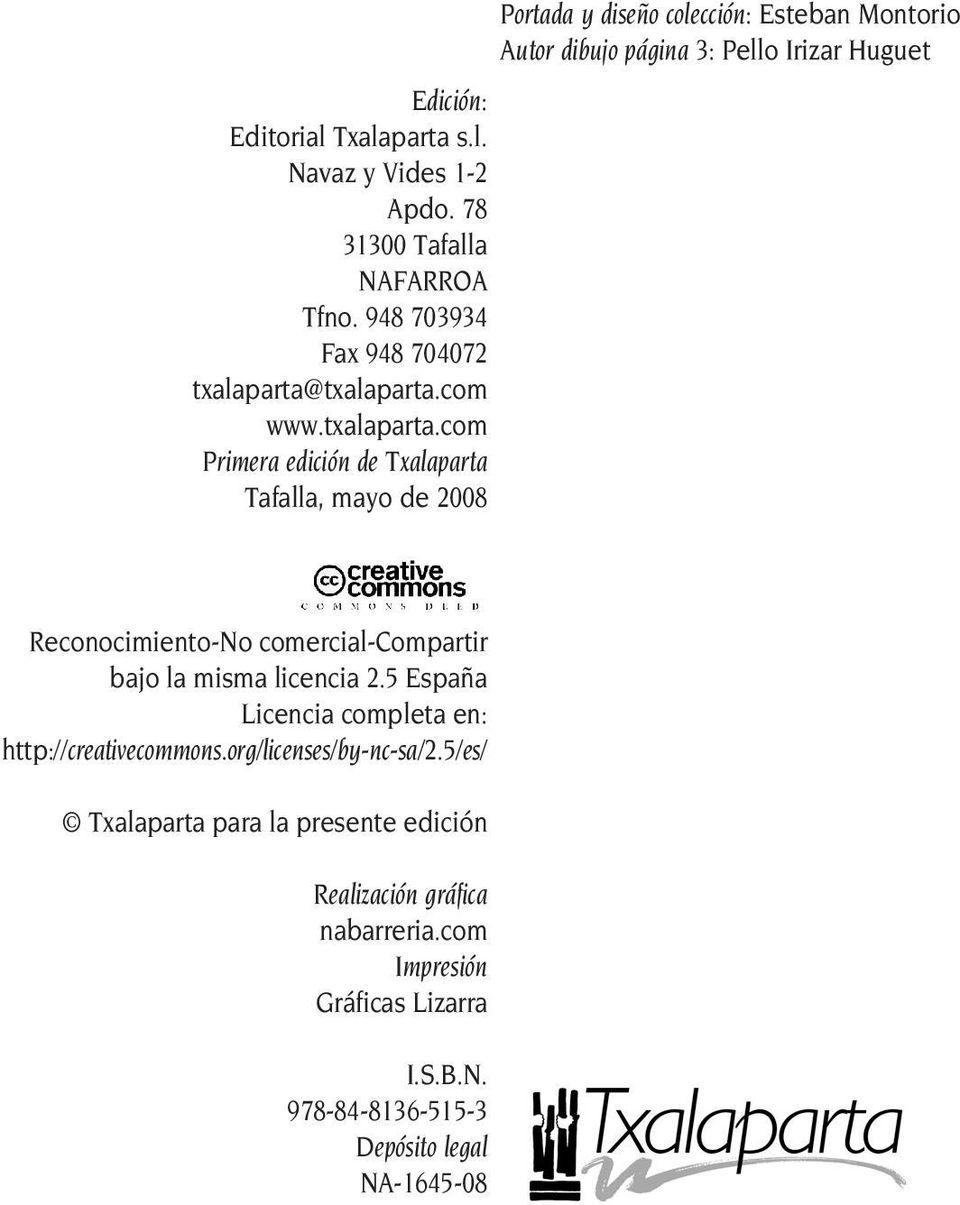 com Primera edición de Txalaparta Tafalla, mayo de 2008 Portada y diseño colección: Esteban Montorio Autor dibujo página 3: Pello Irizar Huguet