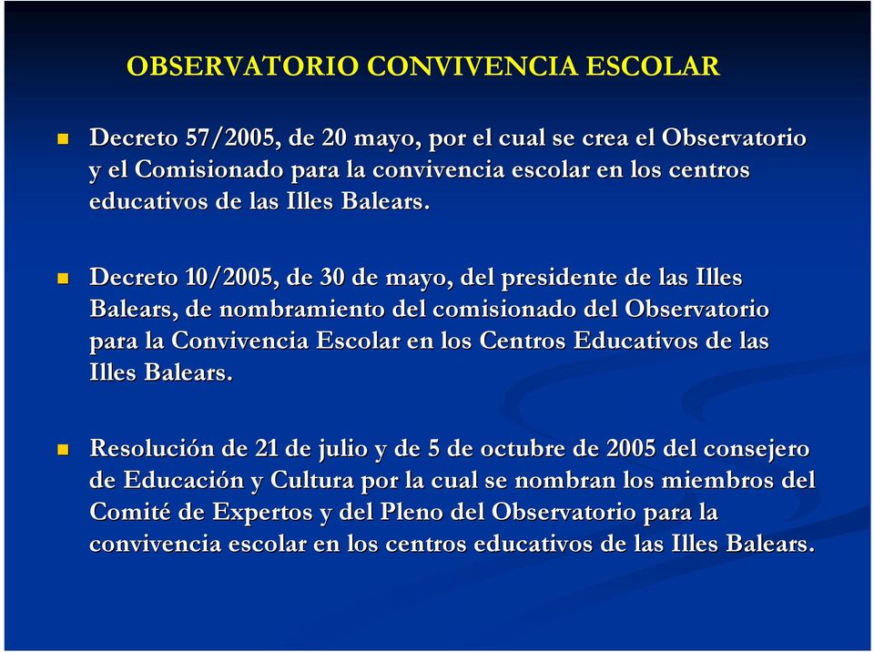 Decreto 10/2005, de 30 de mayo, del presidente de las Illes Balears, de nombramiento del comisionado del Observatorio para la Convivencia Escolar en los