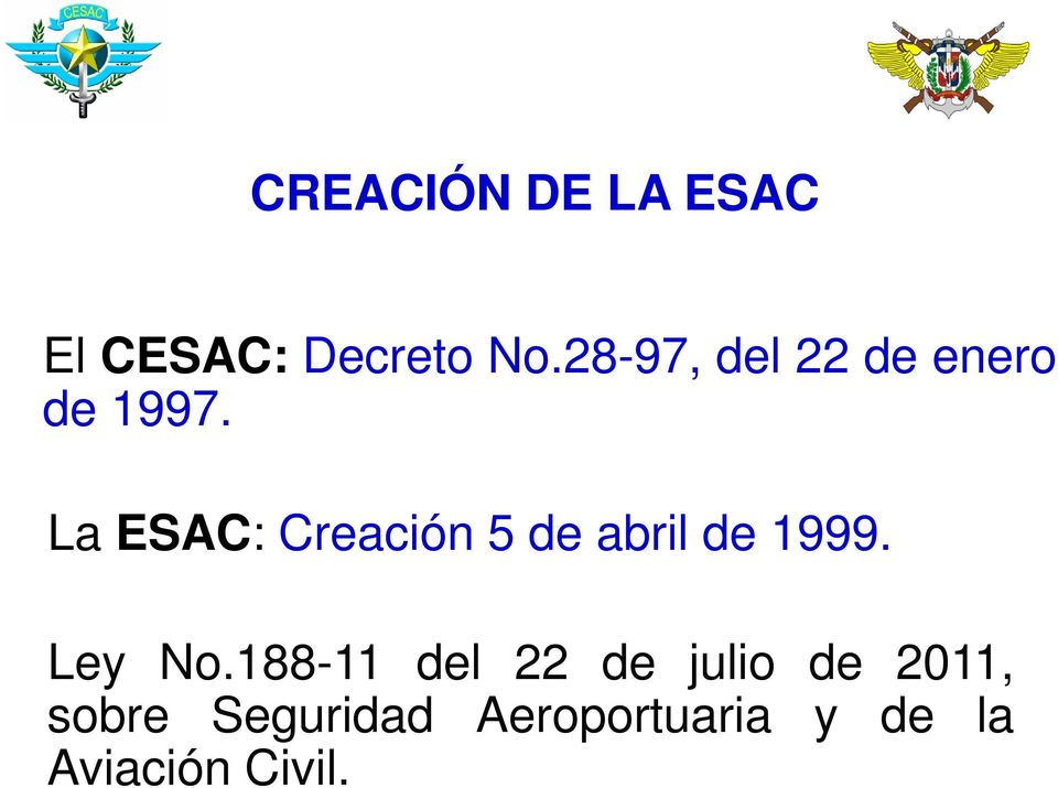 La ESAC: Creación 5 de abril de 1999. Ley No.