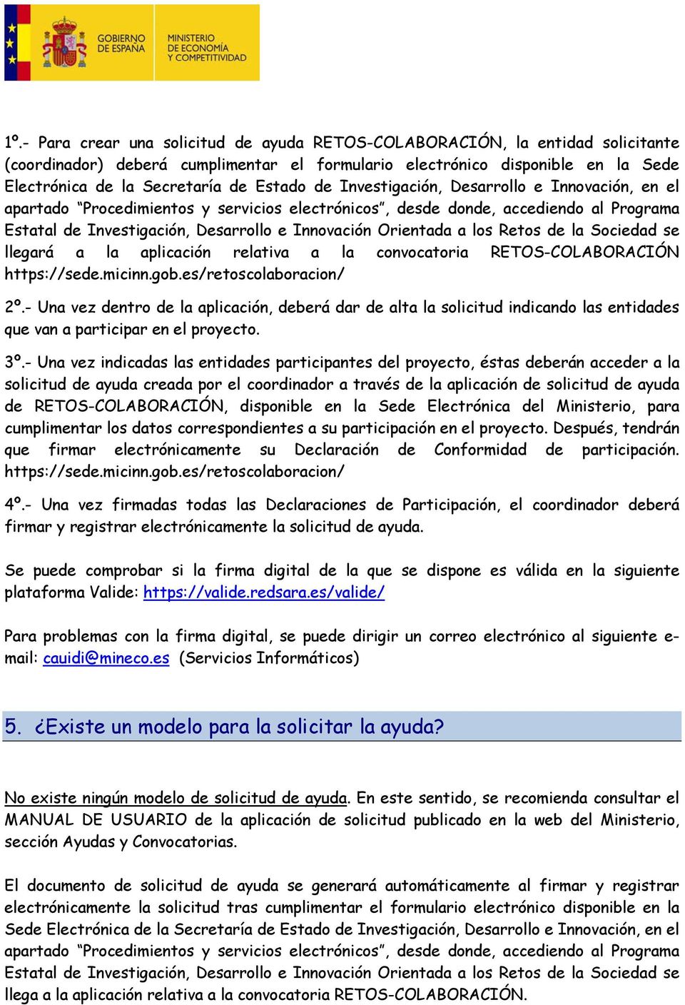 Orientada a los Retos de la Sociedad se llegará a la aplicación relativa a la convocatoria RETOS-COLABORACIÓN https://sede.micinn.gob.es/retoscolaboracion/ 2º.