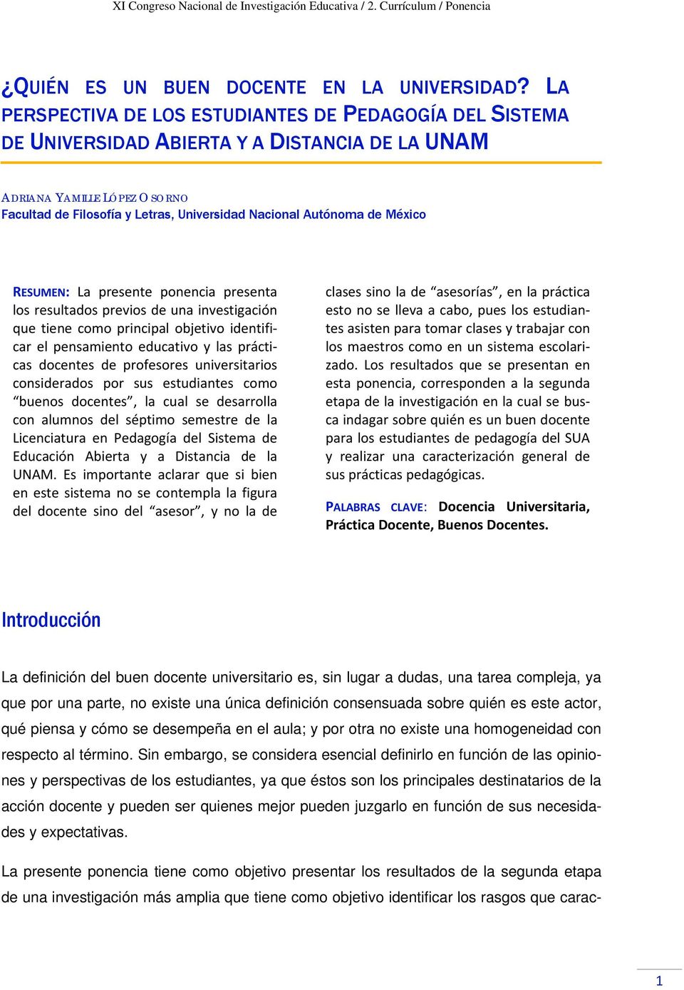 de México RESUMEN: La presente ponencia presenta los resultados previos de una investigación que tiene como principal objetivo identificar el pensamiento educativo y las prácticas docentes de