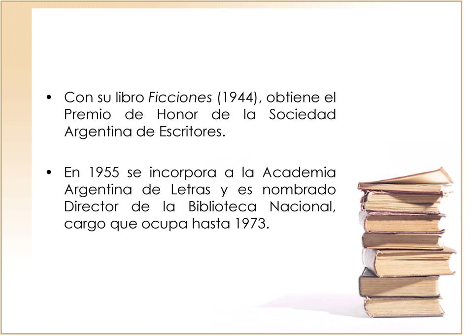 En 1955 se incorpora a la Academia Argentina de Letras y