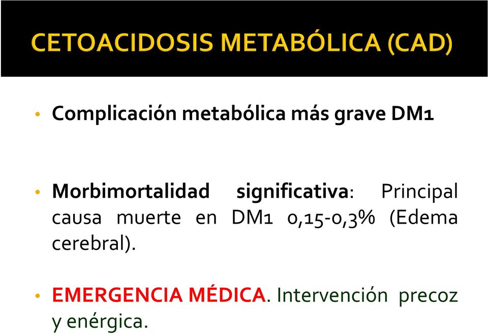 causa muerte en DM1 0,15-0,3% (Edema