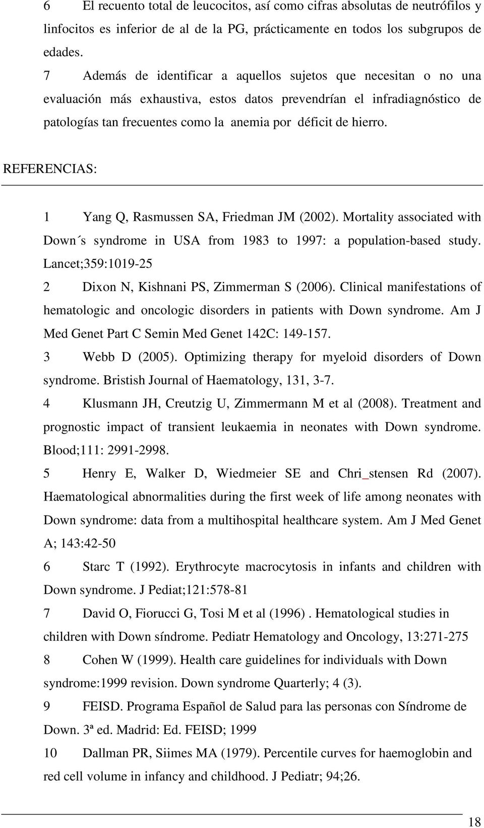 hierro. REFERENCIAS: 1 Yang Q, Rasmussen SA, Friedman JM (2002). Mortality associated with Down s syndrome in USA from 1983 to 1997: a population-based study.