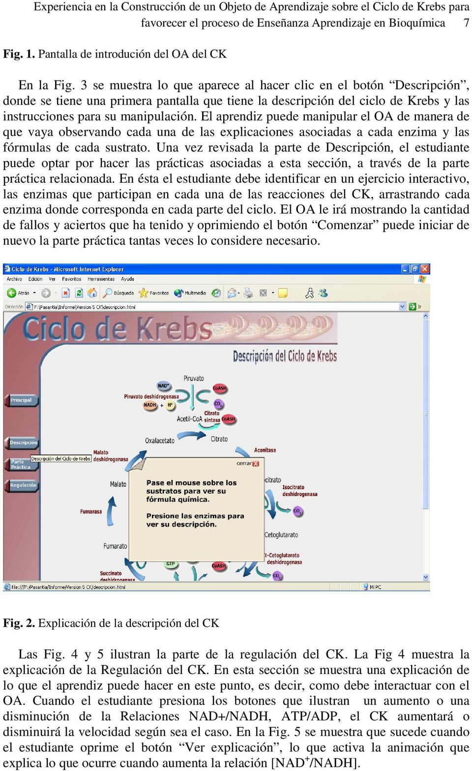 3 se muestra lo que aparece al hacer clic en el botón Descripción, donde se tiene una primera pantalla que tiene la descripción del ciclo de Krebs y las instrucciones para su manipulación.