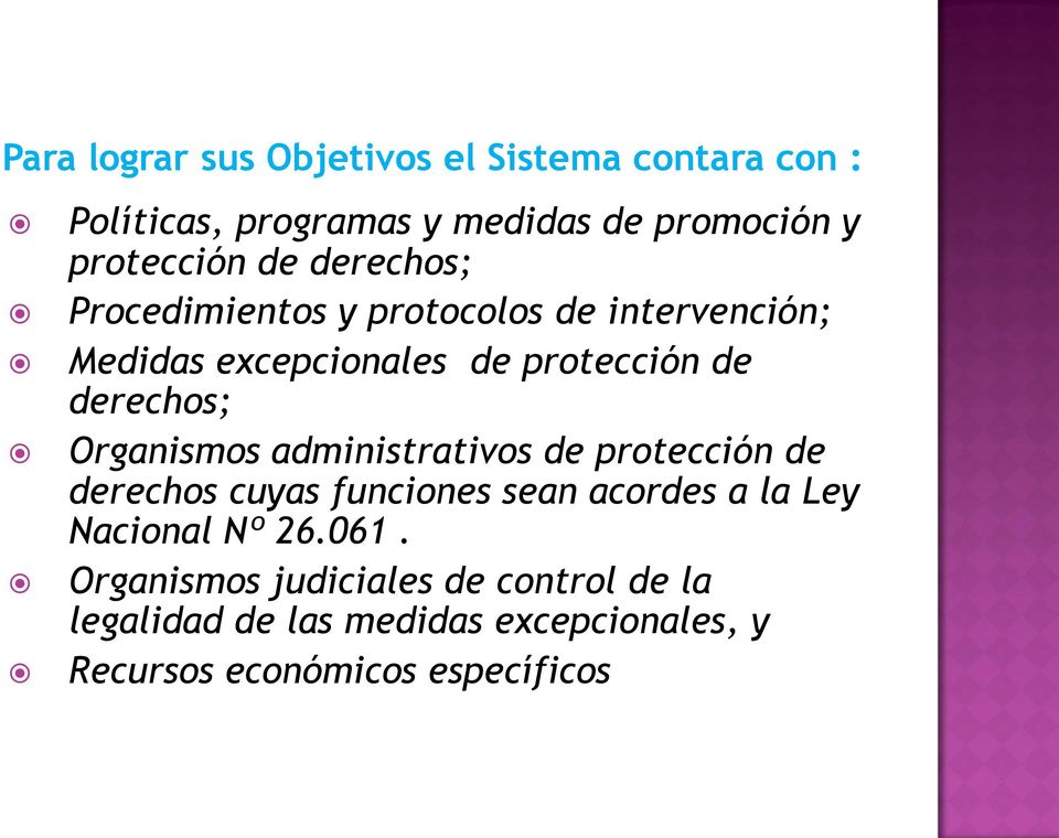 Organismos administrativos de protección de derechos cuyas funciones sean acordes a la Ley Nacional Nº 26.061.