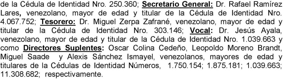 Jesús Ayala, venezolano, mayor de edad y titular de la Cédula de Identidad Nro. 1.039.