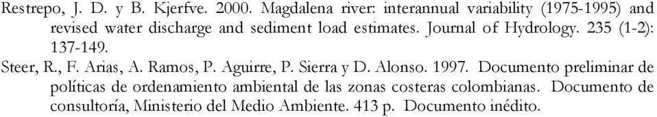 Journal of Hydrology. 235 (1-2): 137-149. Steer, R., F. Arias, A. Ramos, P. Aguirre, P. Sierra y D. Alonso.