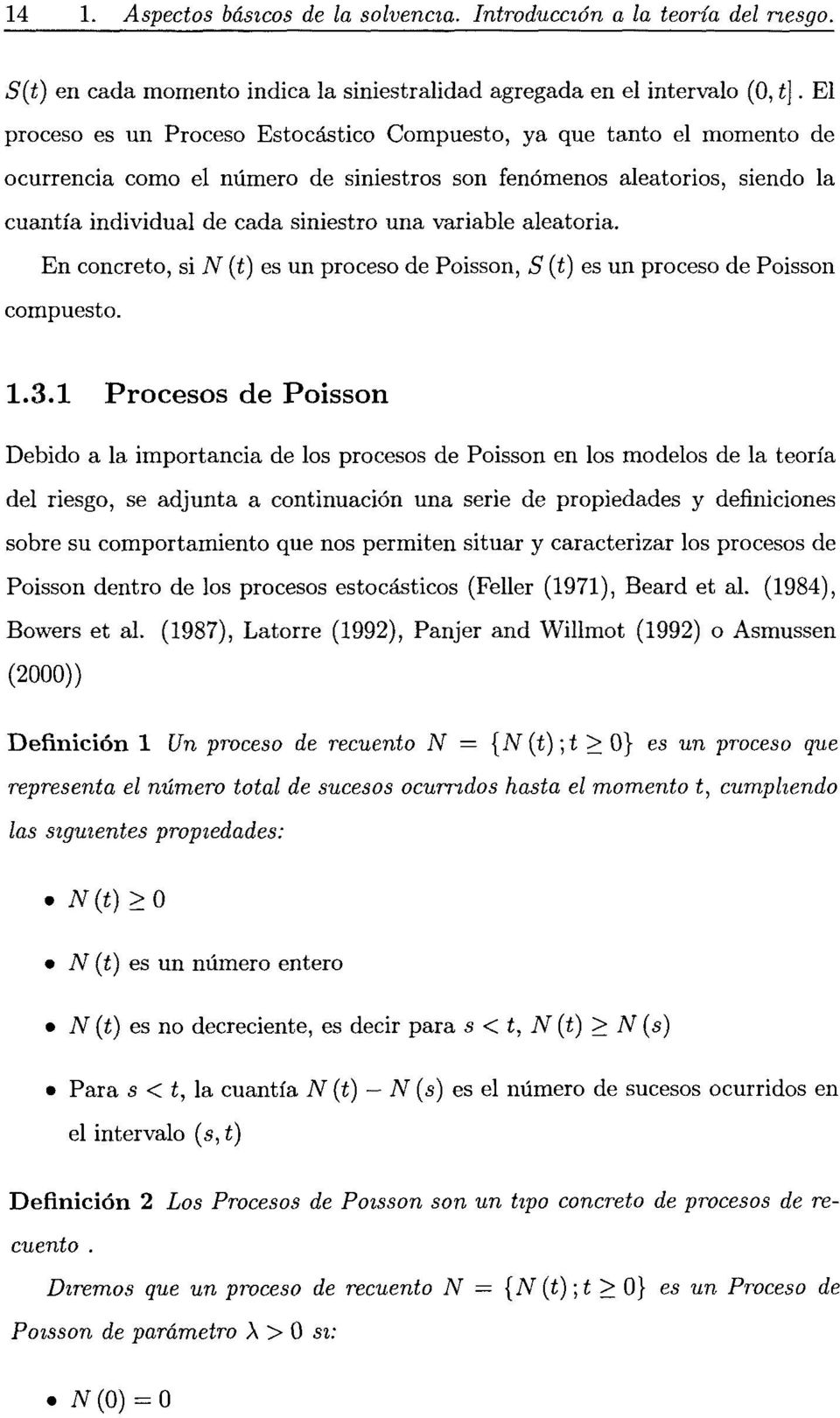 variable aleatoria. En concreto, si TV (í) es un proceso de Poisson, S (t) es un proceso de Poisson compuesto. 1.3.