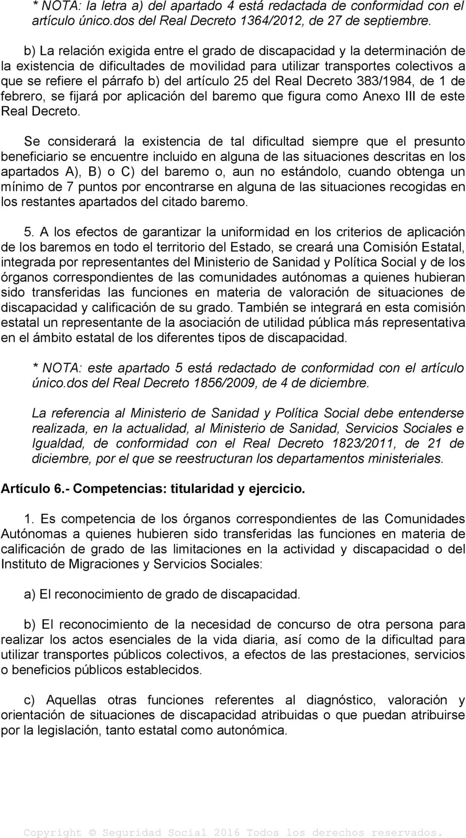 25 del Real Decreto 383/1984, de 1 de febrero, se fijará por aplicación del baremo que figura como Anexo III de este Real Decreto.