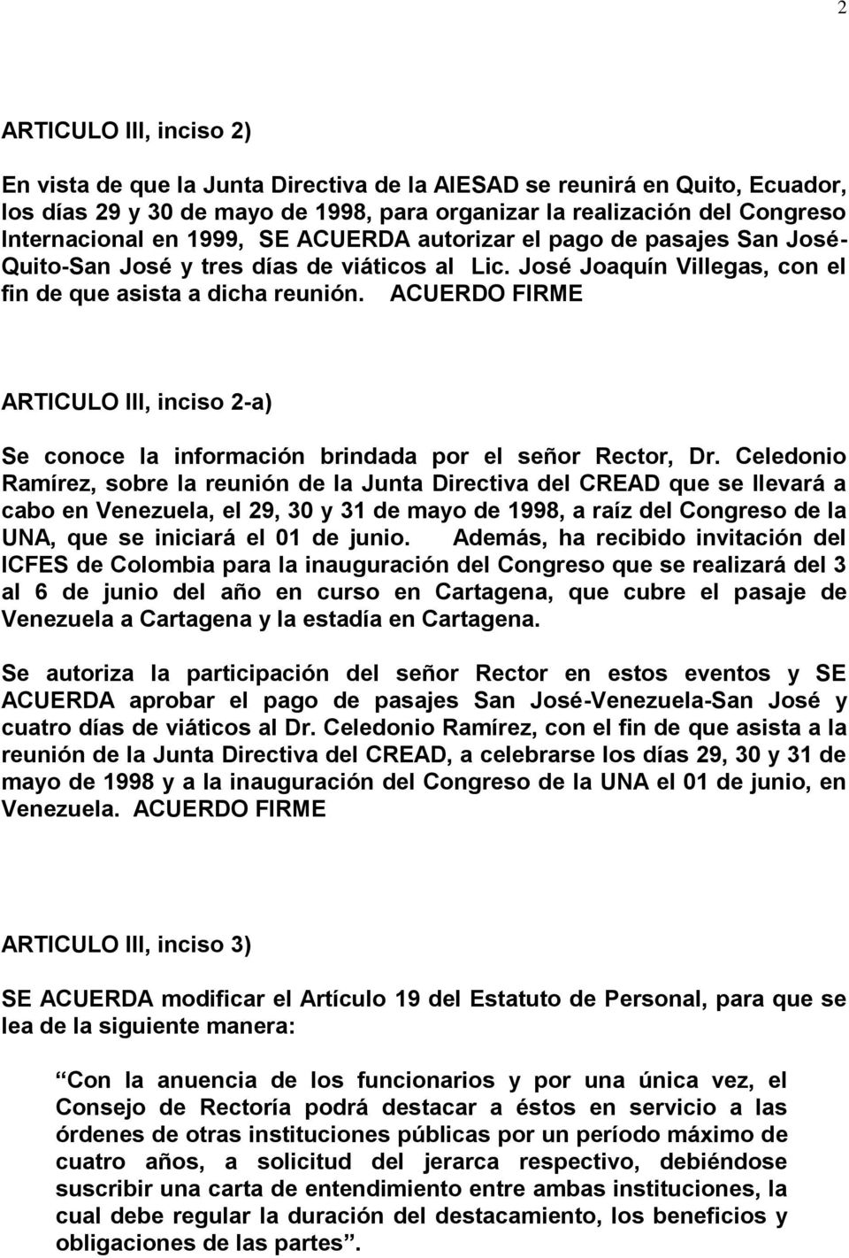 ARTICULO III, inciso 2-a) Se conoce la información brindada por el señor Rector, Dr.
