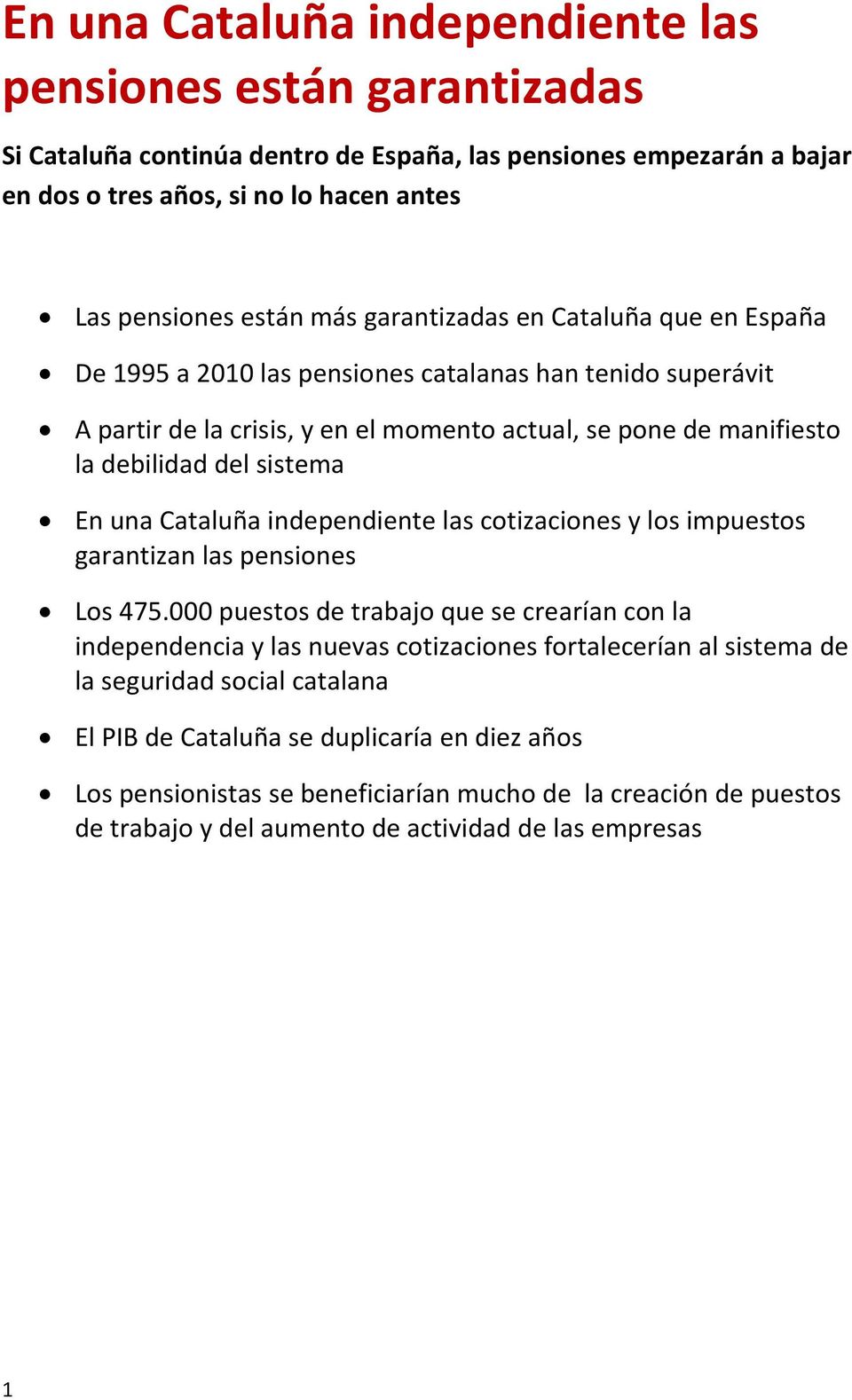 Cataluña independiente las cotizaciones y los impuestos garantizan las pensiones Los 475.