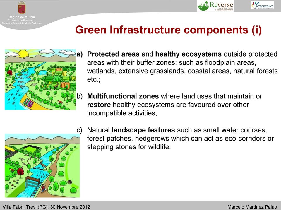 ; b) Multifunctional zones where land uses that maintain or restore healthy ecosystems are favoured over other incompatible