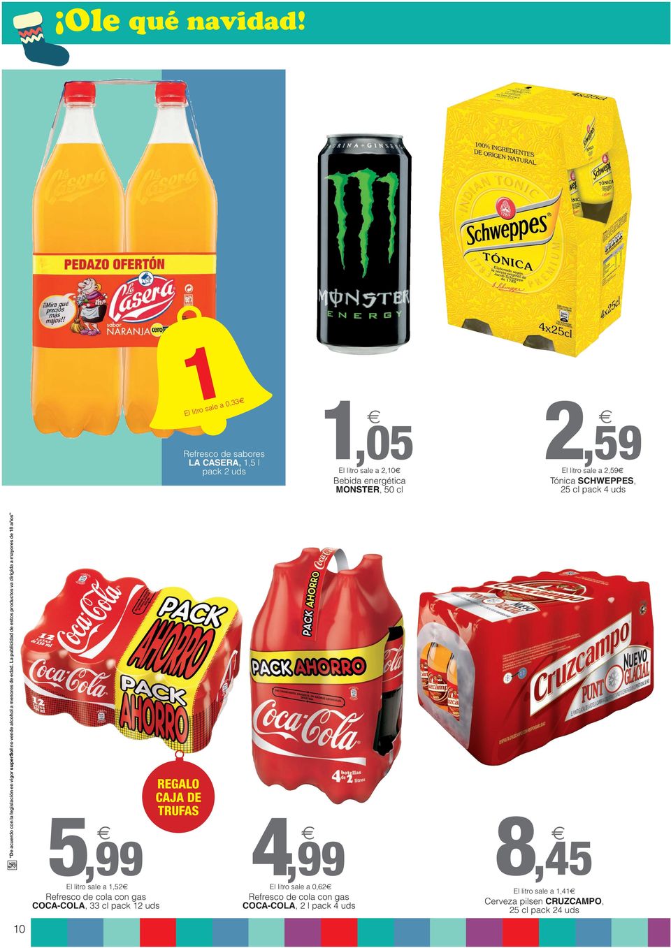 La publicidad de estos productos va dirigida a mayores de 18 años REGALO CAJA DE TRUFAS 5,99 4,99 8,45 10 El litro sale a 1,52 Refresco de cola con