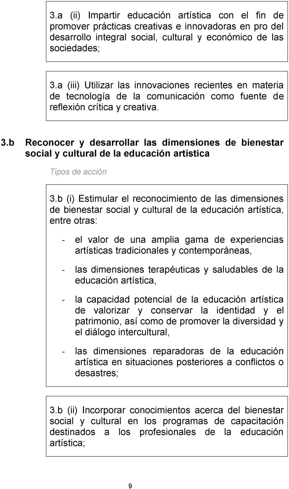 b Reconocer y desarrollar las dimensiones de bienestar social y cultural de la educación artística 3.