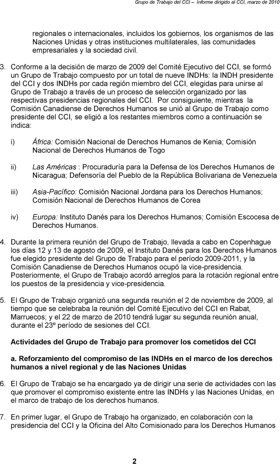 miembro del CCI, elegidas para unirse al Grupo de Trabajo a través de un proceso de selección organizado por las respectivas presidencias regionales del CCI.