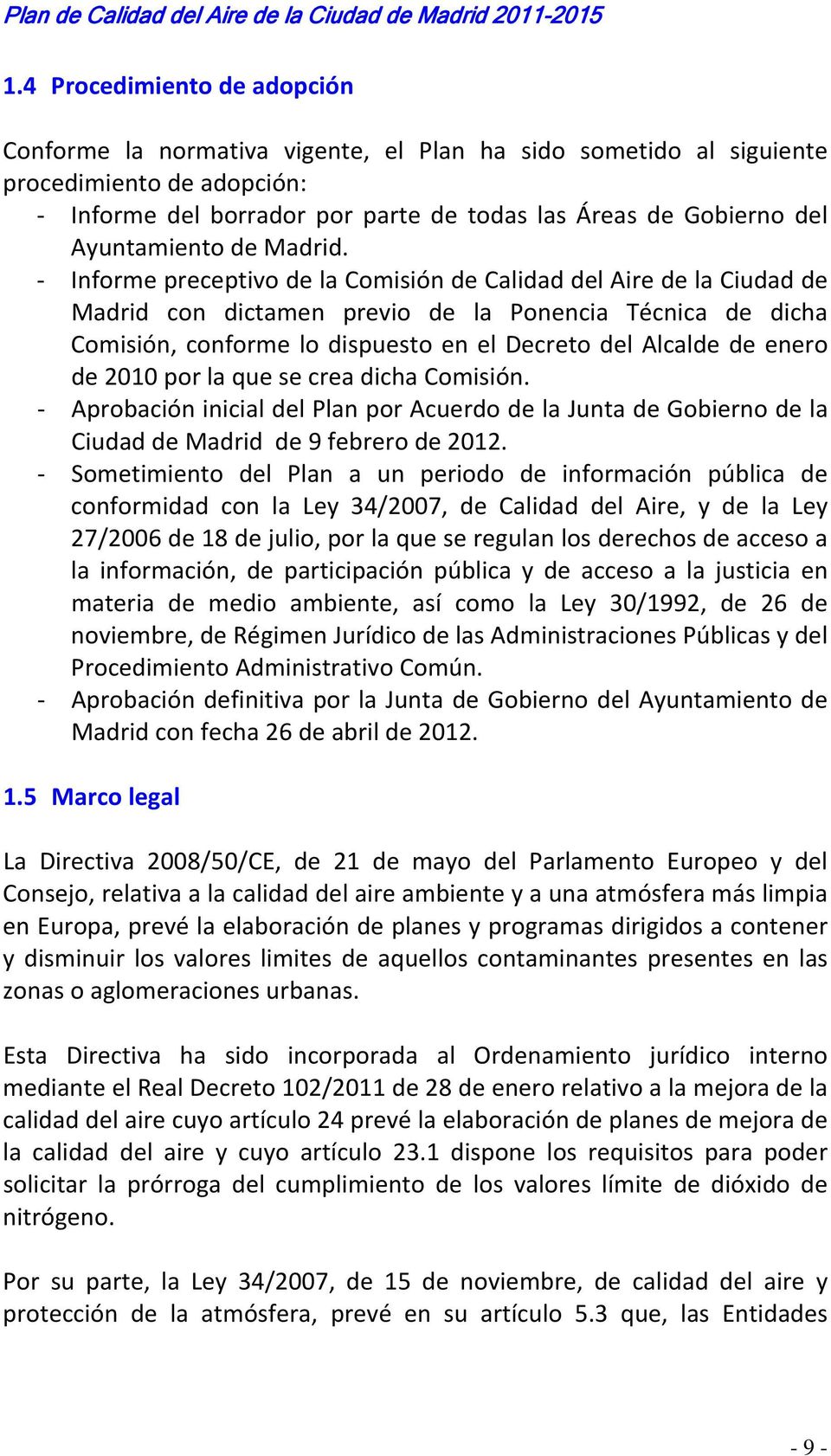Informe preceptivo de la Comisión de Calidad del Aire de la Ciudad de Madrid con dictamen previo de la Ponencia Técnica de dicha Comisión, conforme lo dispuesto en el Decreto del Alcalde de enero de