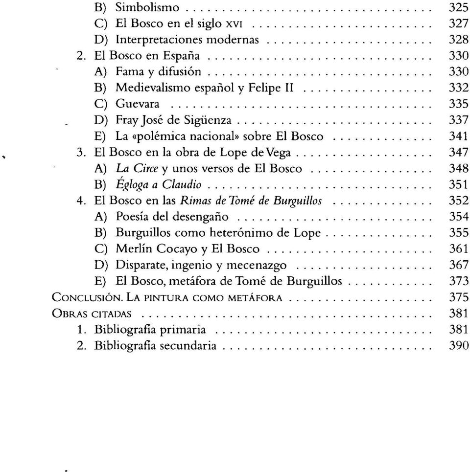 El Bosco en la obra de Lope de Vega 347 A) La Circe y unos versos de El Bosco 348 B) Égloga a Claudio 351 4.