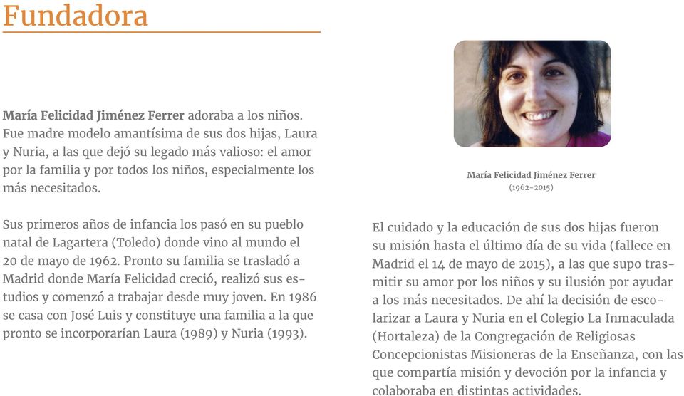 María Felicidad Jiménez Ferrer (1962-2015) Sus primeros años de infancia los pasó en su pueblo natal de Lagartera (Toledo) donde vino al mundo el 20 de mayo de 1962.