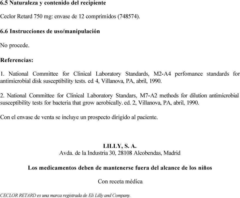 National Committee for Clinical Laboratory Standars, M7-A2 methods for dilution antimicrobial susceptibility tests for bacteria that grow aerobically. ed. 2, Villanova, PA, abril, 1990.