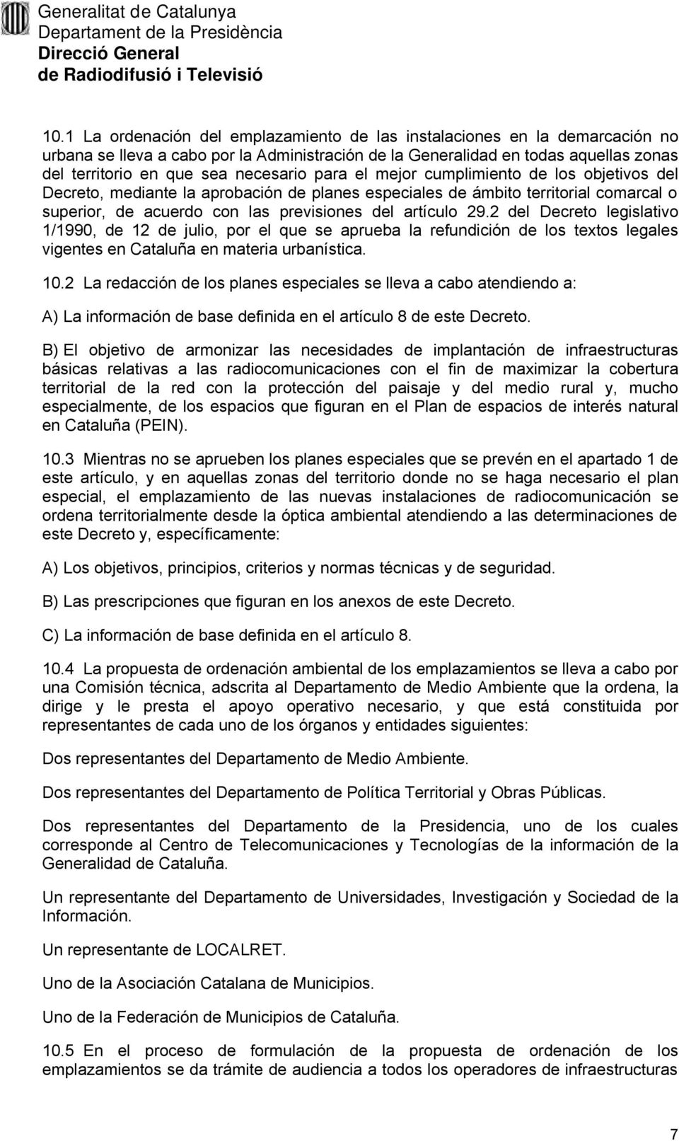 29.2 del Decreto legislativo 1/1990, de 12 de julio, por el que se aprueba la refundición de los textos legales vigentes en Cataluña en materia urbanística. 10.
