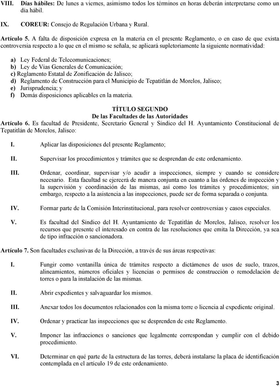 normatividad: a) Ley Federal de Telecomunicaciones; b) Ley de Vías Generales de Comunicación; c) Reglamento Estatal de Zonificación de Jalisco; d) Reglamento de Construcción para el Municipio de