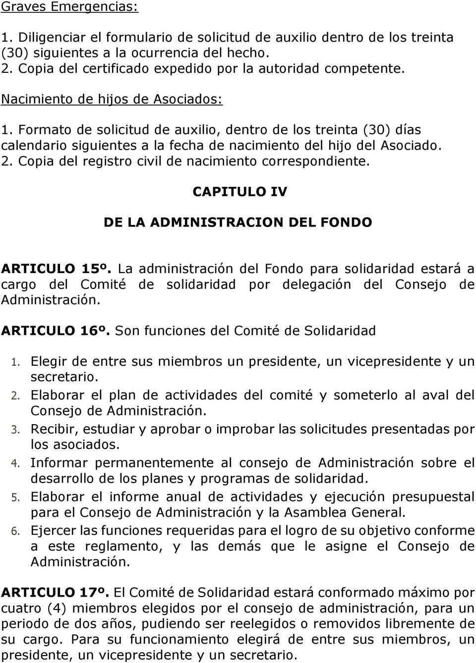 Copia del registro civil de nacimiento correspondiente. CAPITULO IV DE LA ADMINISTRACION DEL FONDO ARTICULO 15º.